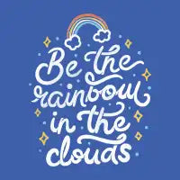 Be a Rainbow In The Clouds - design