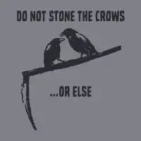 Do Not Stone The Crows...Or Else by Tobe Fonseca - design