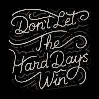 Don't Let The Hard Days Win by Tobe Fonseca - design