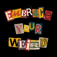 Embrace Your Weird by Tobe Fonseca - design