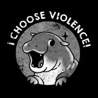 I Choose Violence Cute Hippo by Tobe Fonseca - design