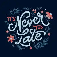 It's Never Too Late - design