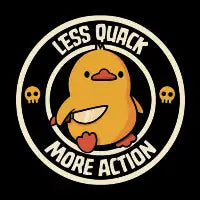 Less Quack More Action Duck - design