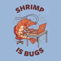 Shrimp Is Bugs by Tobe Fonseca - design