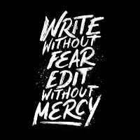Write Without Fear. Edit Without Mercy. - design