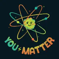 You Matter Atom Science by Tobe Fonseca - design