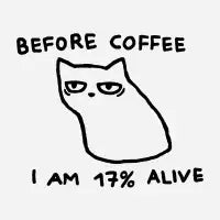 Before coffee I am 17% alive - design