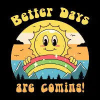 Better Days are Coming - design