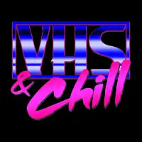 VHS and Chill - design