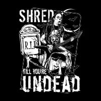 Shred 'till you're UNDEAD - design