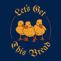 Let's Get This Bread Ducks - design