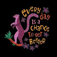 Every Day is a Chance to Get Better - design