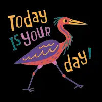 Today Is Your Day – Colorful Heron Bird - design