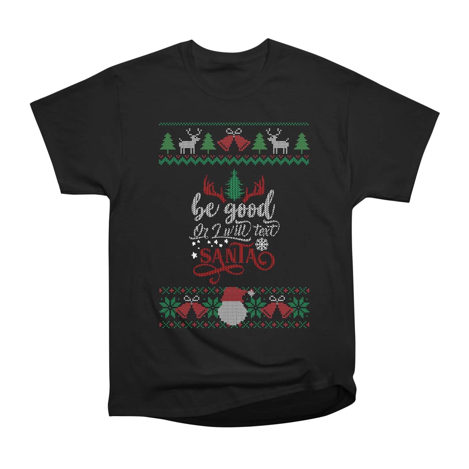 Be good or i will tell Santa - Ugly Christmas Sweater