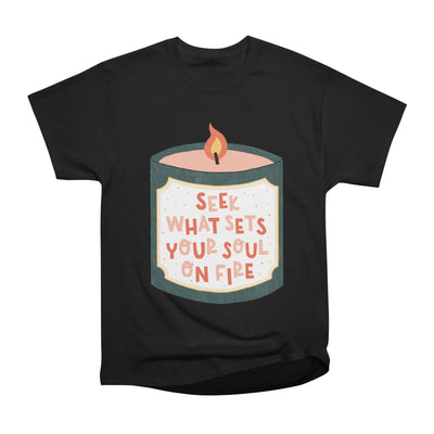 Seek What Sets Your Soul On Fire