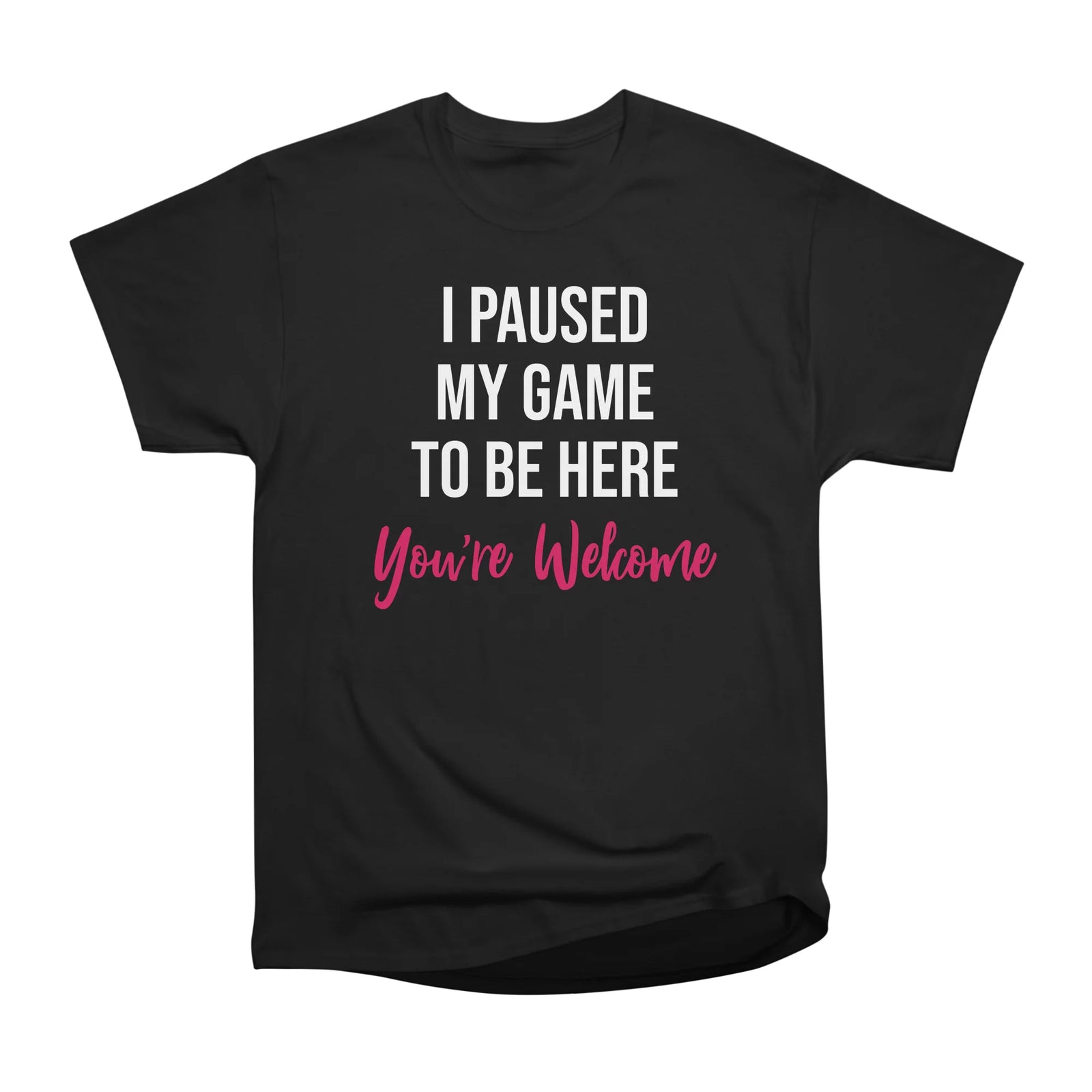 I Paused My Game To Be Here Gamer White Slogan