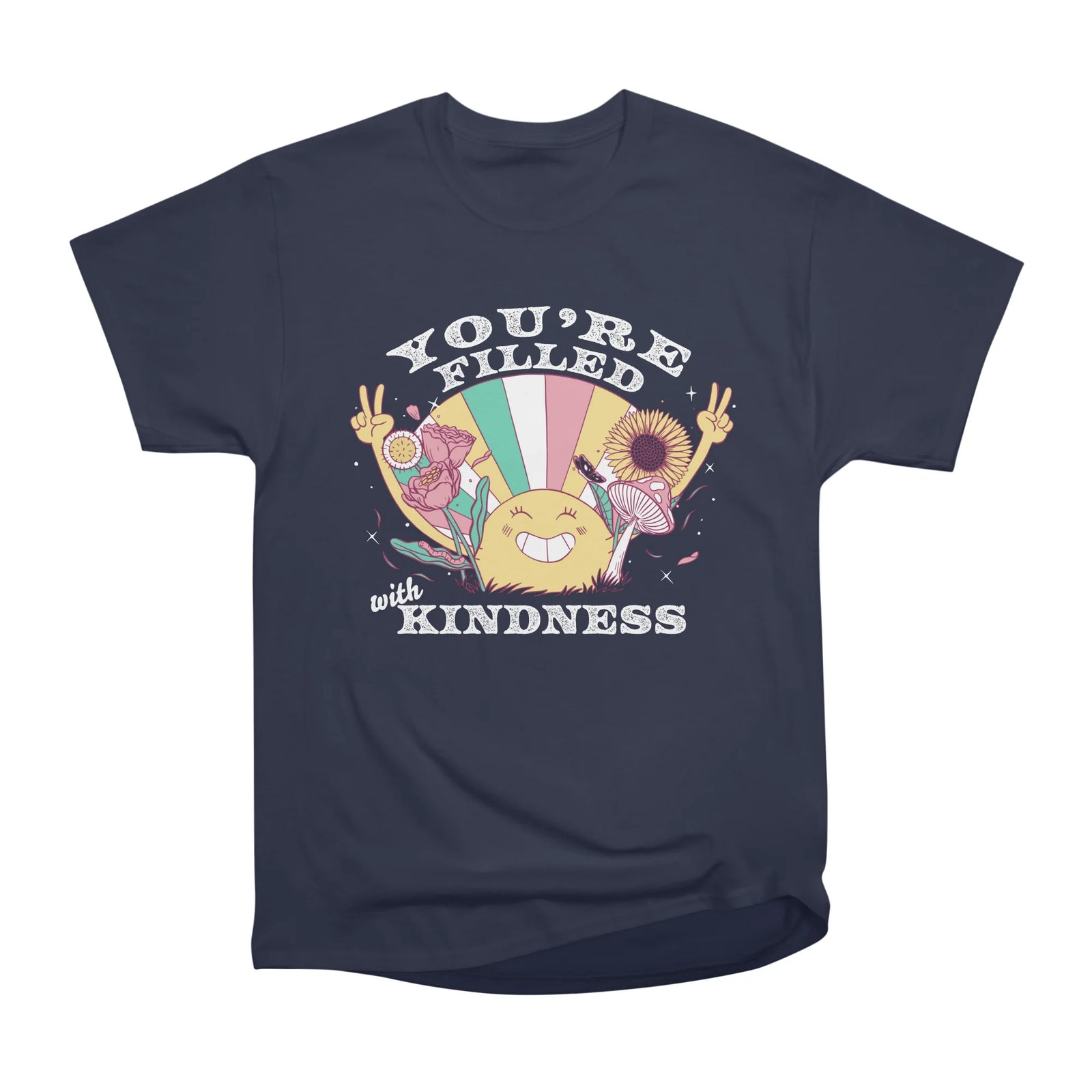You're filled with Kindness