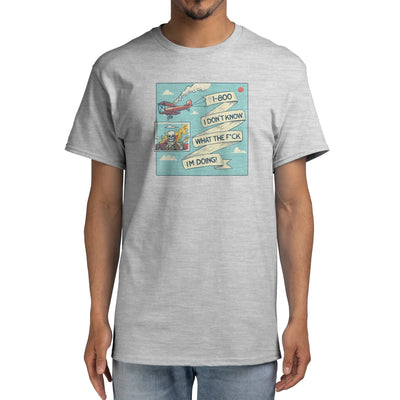 I Don't Know What the F*ck I'm Doing - T shirt
