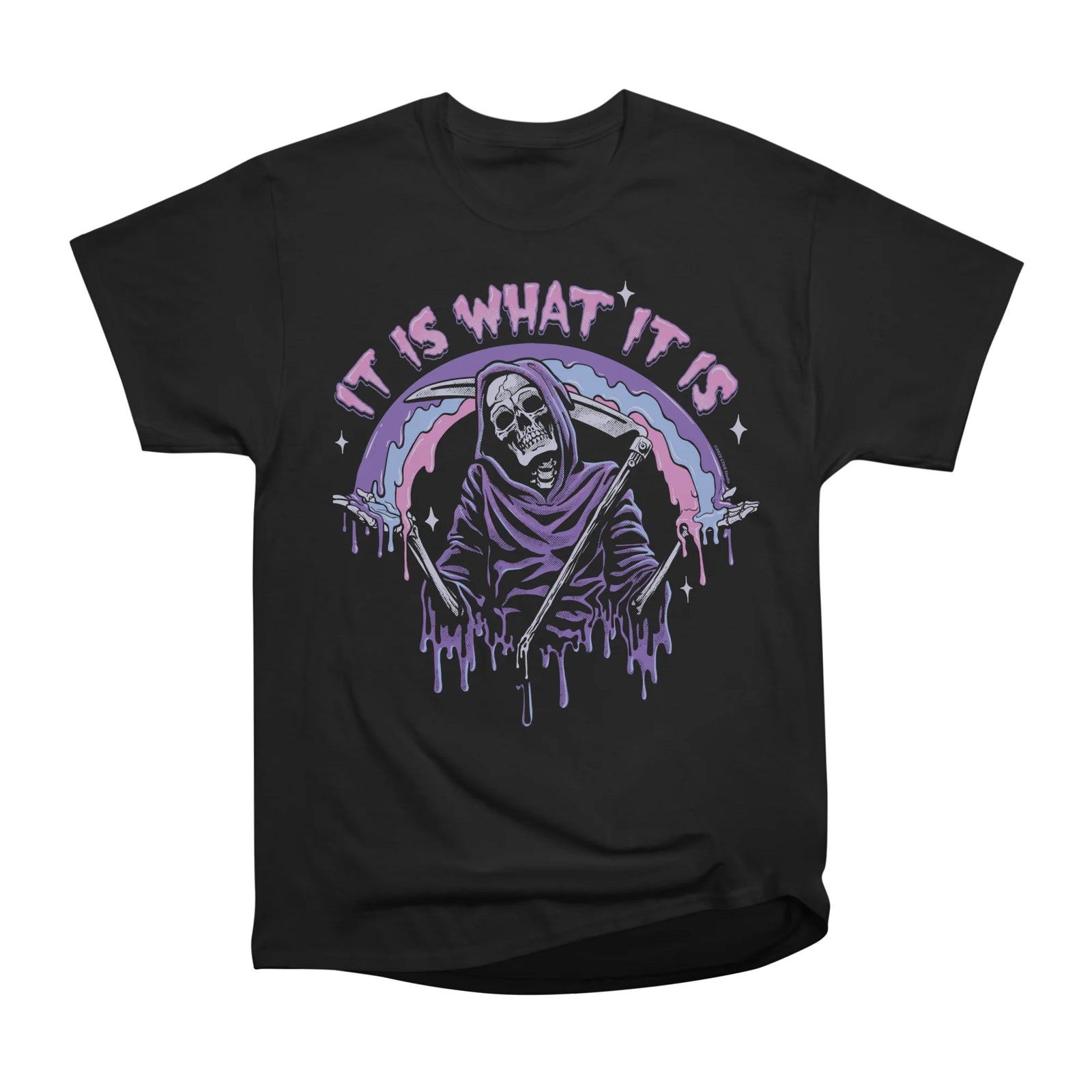 It Is What It Is ~ Grim Reaper Drip