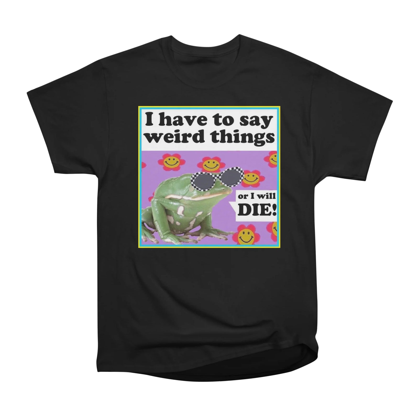 I have to say weird things or I die