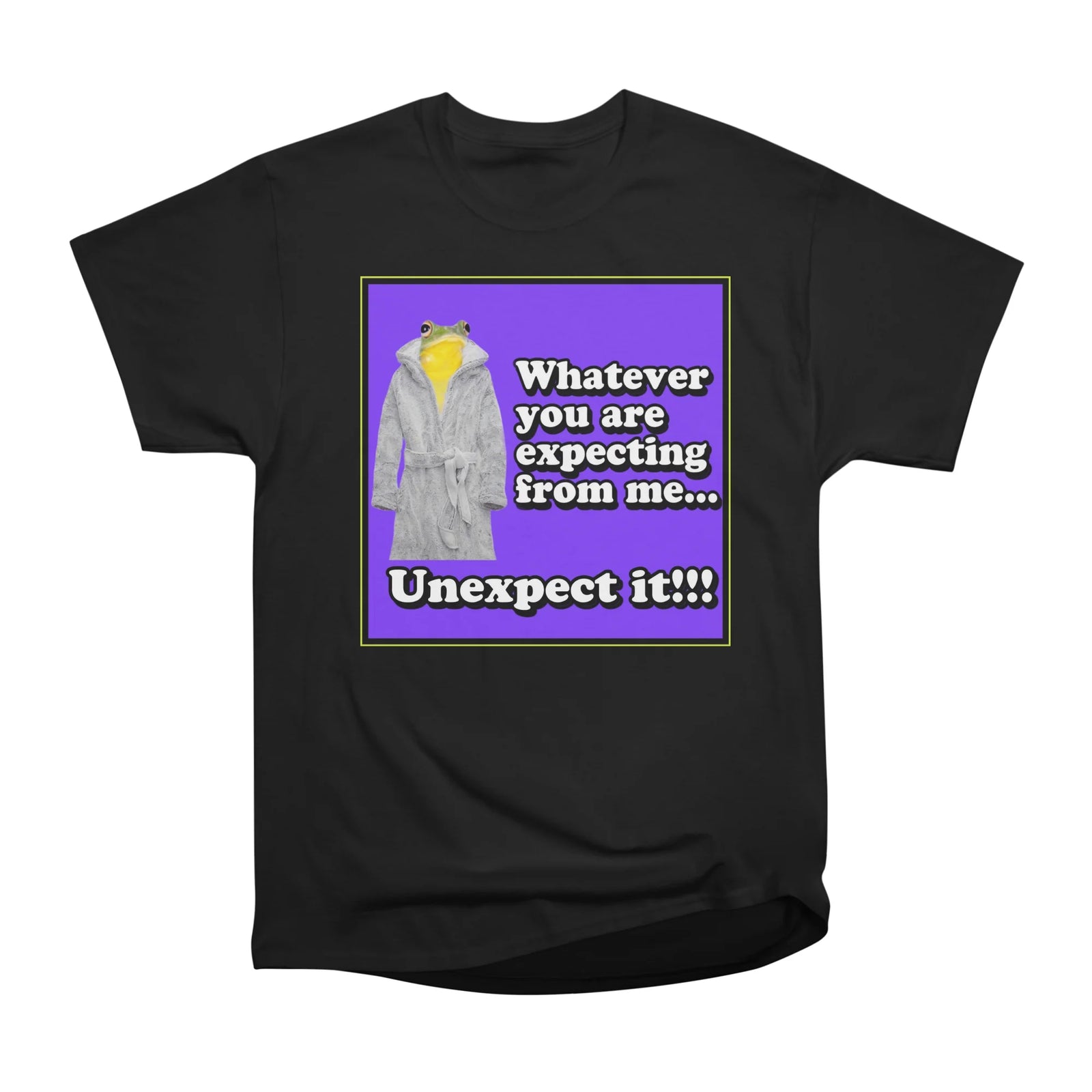 Whatever you are expecting from me...