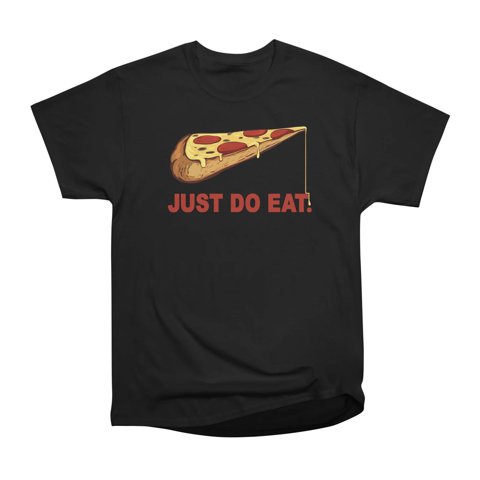 Pizza say Just Do Eat.