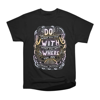Do What You Can With What You Have, Where You Are