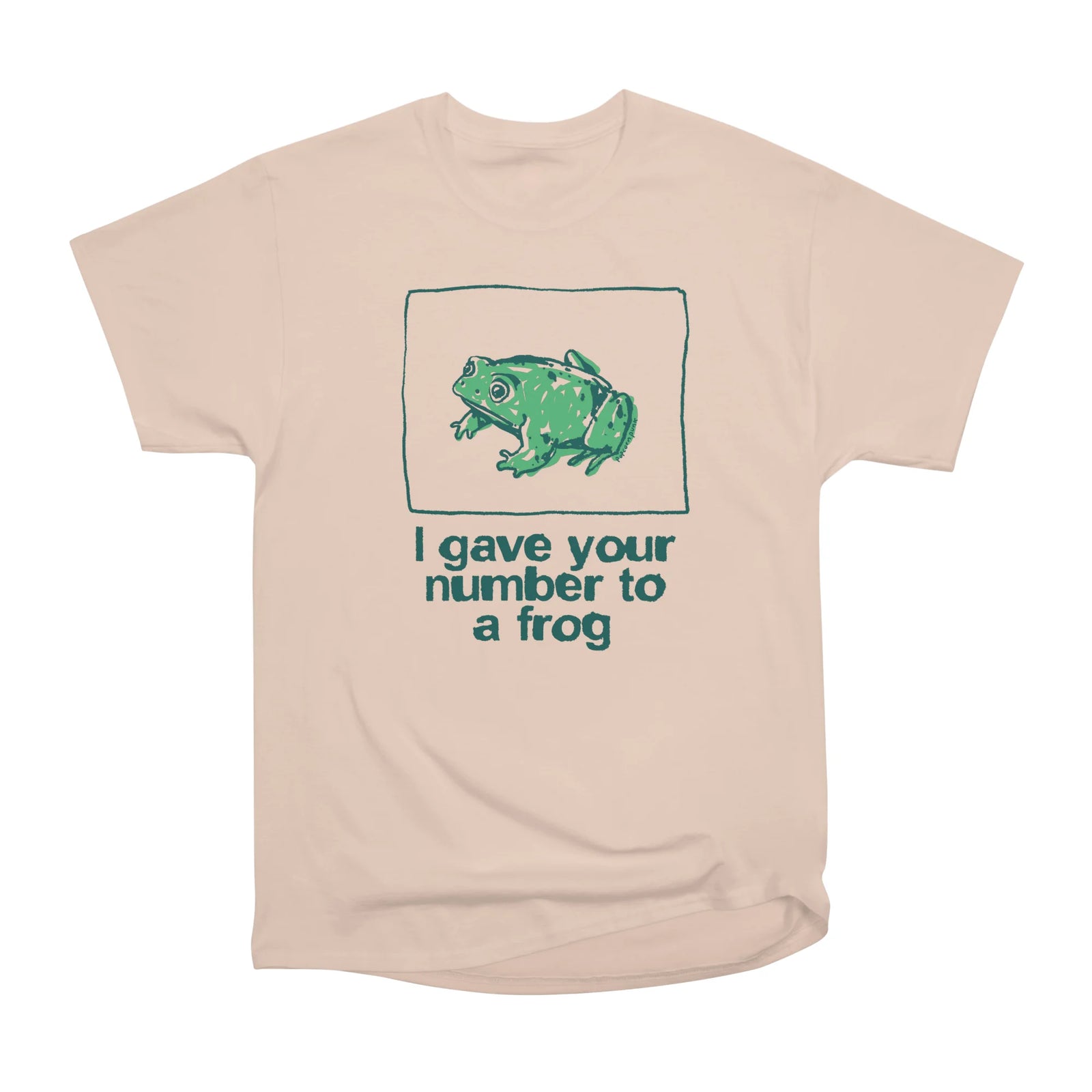 I gave your number to a frog