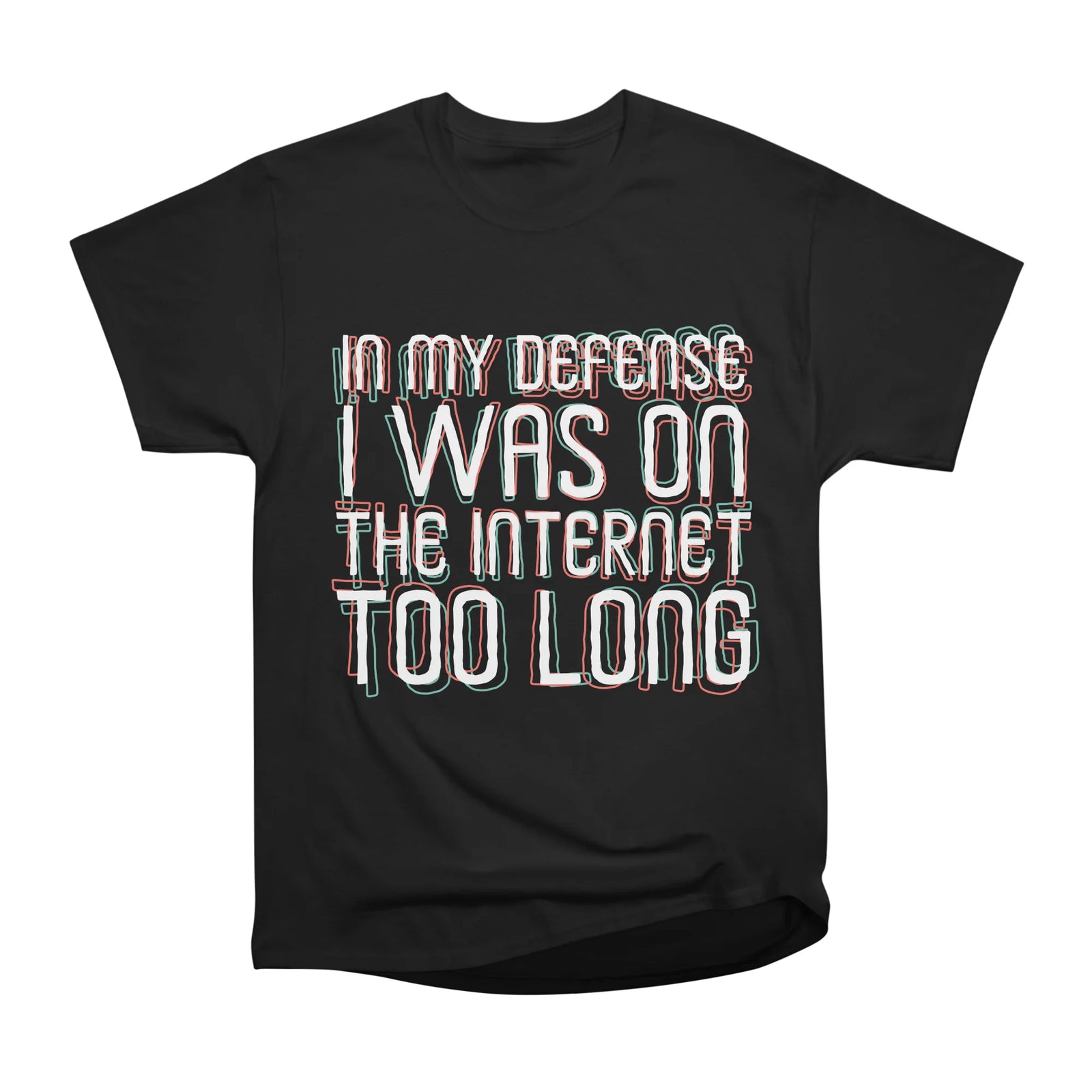 In my defense I was on the internet too long