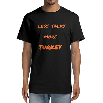 Less Talky More Turkey