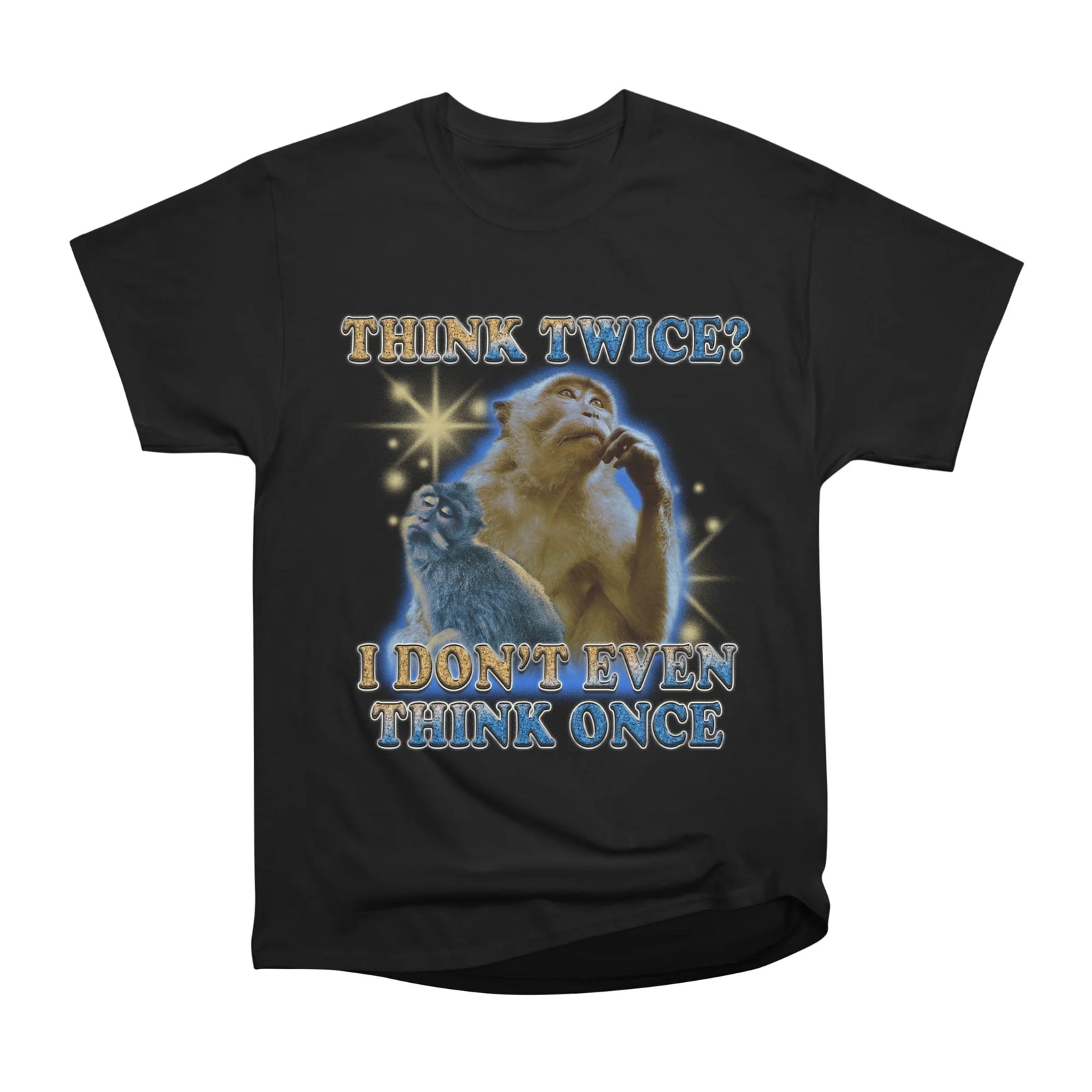 Think Twice I Don't Even Think Once