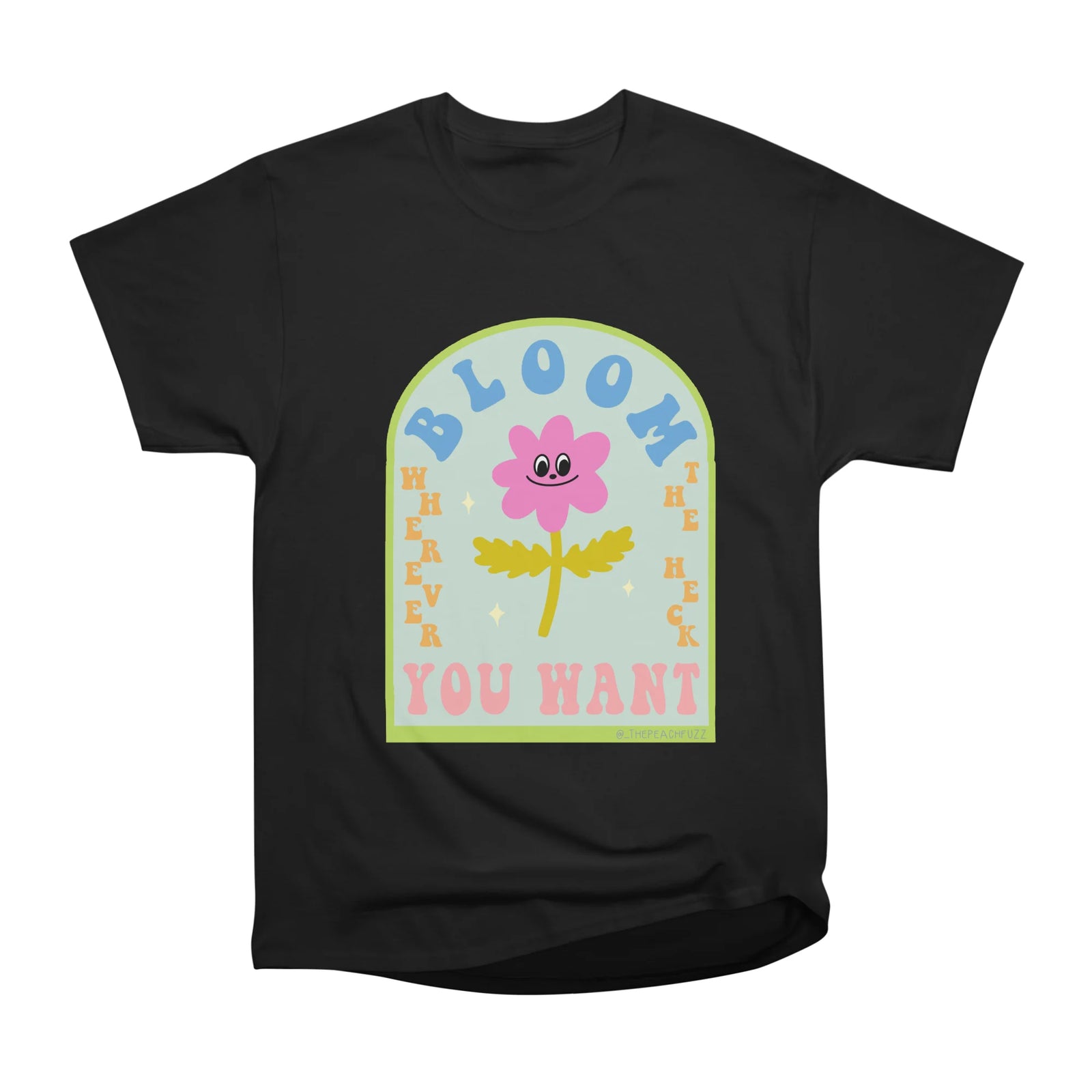 Bloom Wherever The Heck You Want - The Peach Fuzz